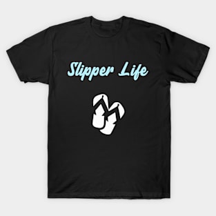 Slipper Life T-Shirt